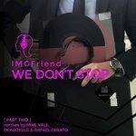 Слушать альбом - We Don't Stop, Pt. 2 (2017)