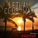 Слушать альбом - Lethal Club Wax, Vol. 4 (2017)