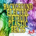 Слушать альбом - Detroit Plastic Beats (2019)