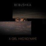 Слушать альбом - A Girl Has No Name (2017)