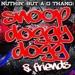 Слушать альбом - Nuthin' But A G Thang: Snoop Doggy Dogg & Friends (2011)