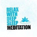 Слушать альбом - Relax with Deep Sleep Meditation (2015)