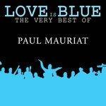 Слушать альбом - Love is Blue The very best of Paul Mauriat (2010)
