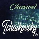 Слушать альбом - Classical Tchaikovsky 6 (2017)