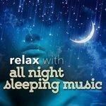 Слушать альбом - Relax with All Night Sleeping Music (2015)