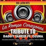 Слушать альбом - La Rompe Corazones - Tribute To Daddy Yankee Ft. Ozuna (2017)