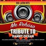 Слушать альбом - Me Rehúso - Tribute To Danny Ocean (2017)