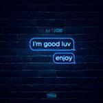 Слушать альбом - I'm Good Luv, Enjoy! (2019)