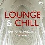 Слушать альбом - Lounge and Chill - Ennio Morricone - Music Session (2018)