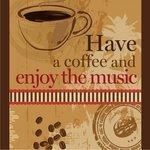 Слушать альбом - Have a Coffee and Enjoy the Music (2013)