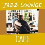 Слушать альбом - Jazzy Lounge Cafe (2015)