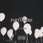Слушать альбом - Party Here (2017)