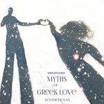 Слушать альбом - Myths Of Greek Love (2017)