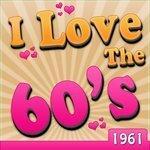 Слушать альбом - I Love The 60's - 1961 (1975)