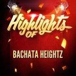 Слушать альбом - Highlights of Bachata Heightz (2018)