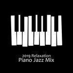 Слушать альбом - 2019 Relaxation Piano Jazz Mix – Ambient Music, Coffee Relax, Instrumental Piano After Work, Restaurant Jazz, Relaxing Jazz Music