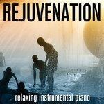 Слушать альбом - Rejuvenation - Relaxing Instrumental Piano (2012)