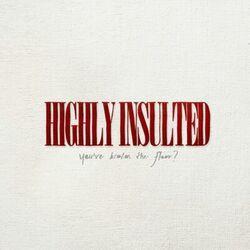 Слушать альбом - HIGHLY INSULTED