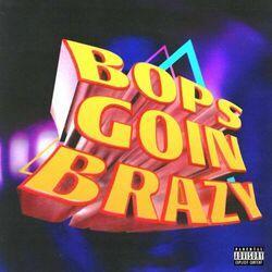 Слушать альбом - Bops Goin Brazy