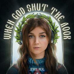 Слушать альбом - WHEN GOD SHUT THE DOOR