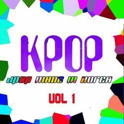 Слушать альбом - KPOP: J-Pop Made In Korea, Vol. 1
