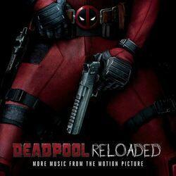 Слушать альбом - Deadpool Reloaded (More Music From The Motion Picture)