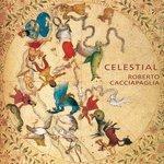 Слушать альбом - Roberto Cacciapaglia: Celestial (The Lost Album) (2017)