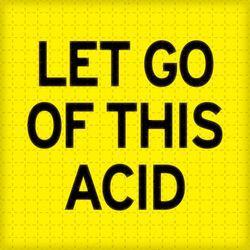 Слушать альбом - Let Go Of This Acid