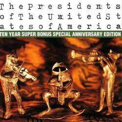 Слушать альбом - The Presidents of The United States of America: Ten Year Super Bonus Special Anniversary Edition