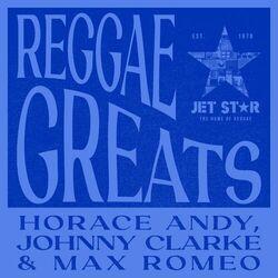 Слушать альбом - Reggae Greats: Horace Andy, Johnny Clarke and Max Romeo