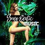 Слушать альбом - Sexy Exotic Music – Tropical Chill Out, Beach Melodies, Relaxing Music, Peaceful Sounds, Ibiza Lounge Club, Sex Music Zone, Stress Relief, Ibiza 2019