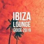 Слушать альбом - Ibiza Lounge Guide 2019 – Summer Hits, Dance Music, Relax, Chill, Beach Lounge, Music Zone, Chill Out 2019