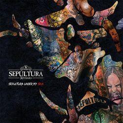 Слушать альбом - Sepultura Under My Skin