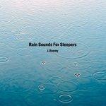 Слушать альбом - Rain Sounds For Sleepers (2018)