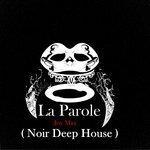 Слушать альбом - La parole (Noir Deep House) (2018)