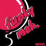 Слушать альбом - Funky Meh (2018)