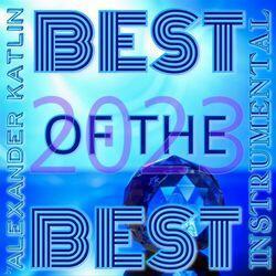 Слушать альбом - Best of the Best Instrumental 2023 by Alexander Katlin