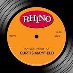 Слушать альбом - Playlist: The Best Of Curtis Mayfield (2016)