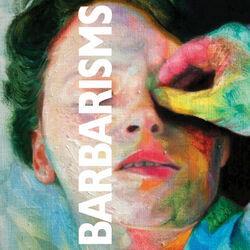 Слушать альбом - Barbarisms