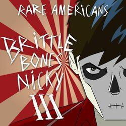Слушать альбом - Brittle Bones Nicky 3