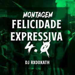 Слушать альбом - MONTAGEM FELICIDADE EXPRESSIVA 4.0