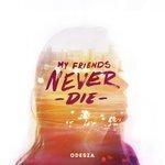 Слушать альбом - My Friends Never Die (2013)