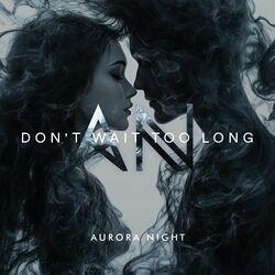 Слушать альбом - Don't Wait Too Long