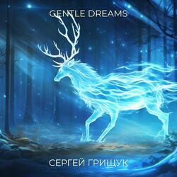 Слушать альбом - Gentle Dreams