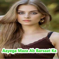 Слушать альбом - Aayega Maza Ab Barsaat Ka
