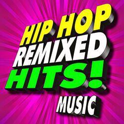 Слушать альбом - Hip Hop Remixed Hits! Music