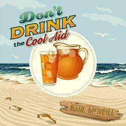 Слушать альбом - Don't Drink the Cool Aid
