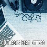 Слушать альбом - 10 Tracks Beat Fitness (2017)