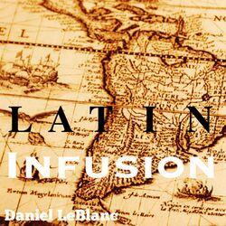 Слушать альбом - Latin Infusion