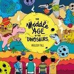 Слушать альбом - The Middle Age of the Dinosaurs (2018)